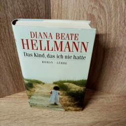 Hellmann, Bea-Das Kind, das ich nie hatte.